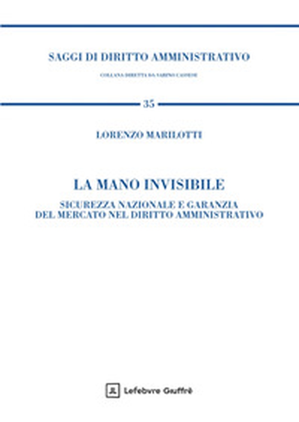La mano invisibile. Sicurezza nazionale e garanzia del mercato nel diritto amministrativo - Librerie.coop La mano invisibile. Sicurezza nazionale e garanzia del mercato nel diritto amministrativo - Librerie.coop