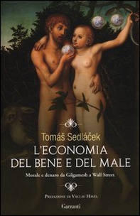L'economia del bene e del male. Morale e denaro da Gilgamesh a Wall Street - Librerie.coop
