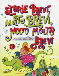 Storie brevi, molto brevi, molto molto brevi - Librerie.coop Storie brevi, molto brevi, molto molto brevi - Librerie.coop