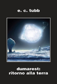 Dumarest: il ritorno alla terra. Ciclo di Dumarest - Librerie.coop