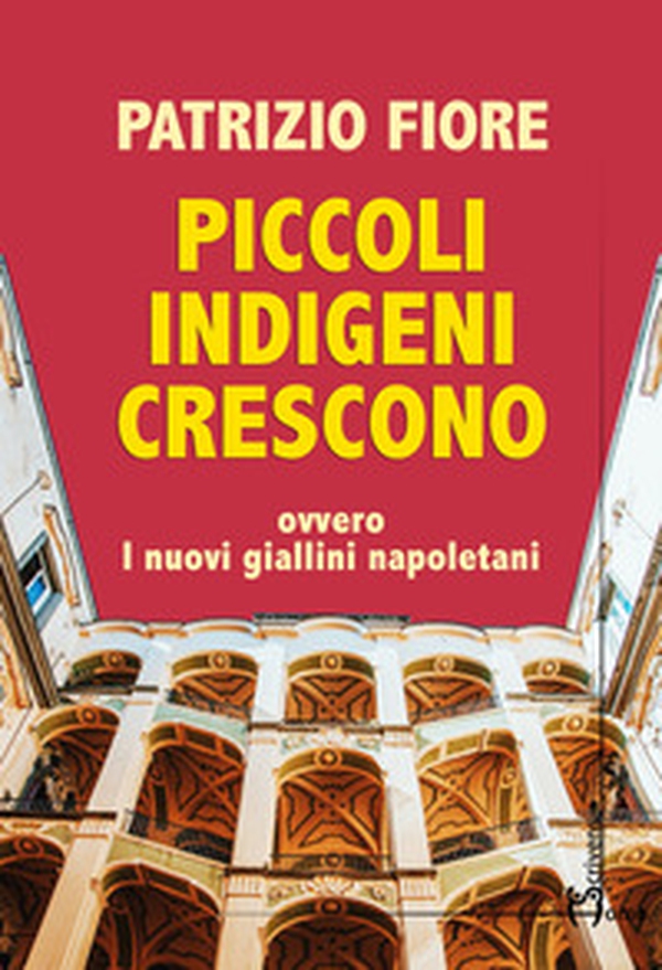 Piccoli indigeni crescono. Ovvero i nuovi giallini napoletani - Librerie.coop Piccoli indigeni crescono. Ovvero i nuovi giallini napoletani - Librerie.coop