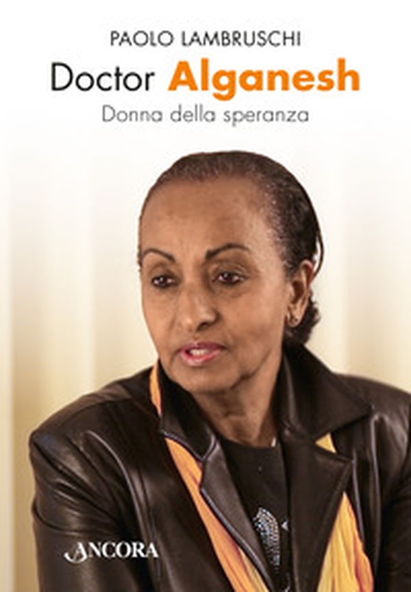 Doctor Alganesh. Donna della speranza - Librerie.coop Doctor Alganesh. Donna della speranza - Librerie.coop
