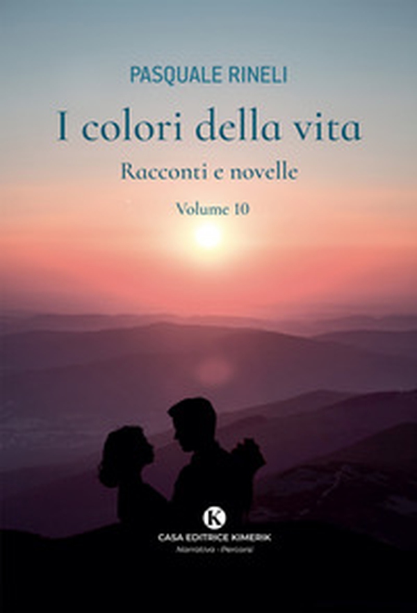 I colori della vita. Racconti e novelle - Vol. 10 - Librerie.coop
