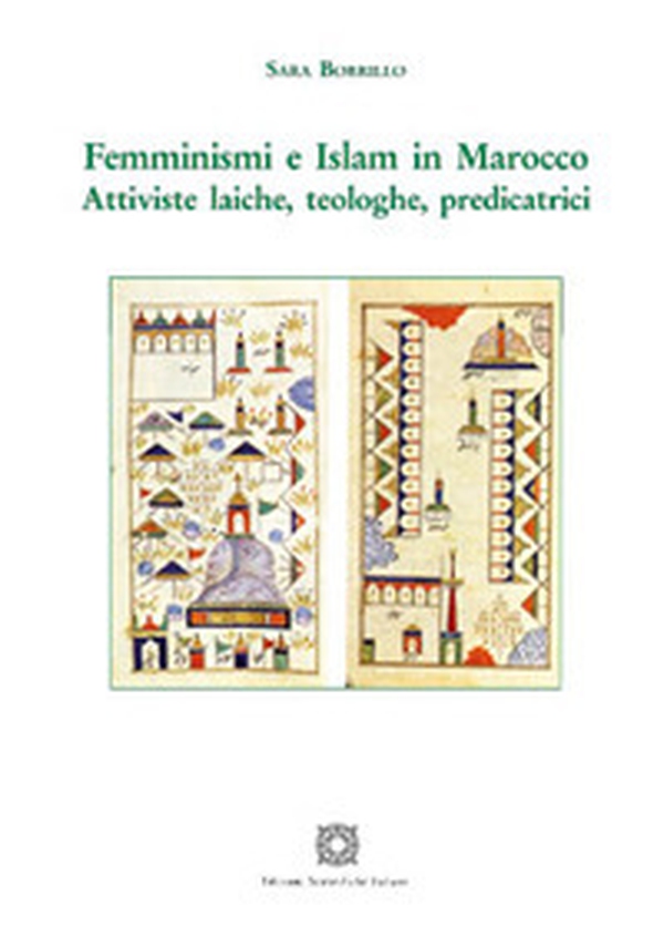 Femminismi e Islam in Marocco. Attiviste laiche, teologiche, predicatrici - Librerie.coop Femminismi e Islam in Marocco. Attiviste laiche, teologiche, predicatrici - Librerie.coop