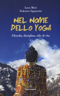Nel nome dello yoga. Filosofia, disciplina, stile di vita - Librerie.coop Nel nome dello yoga. Filosofia, disciplina, stile di vita - Librerie.coop