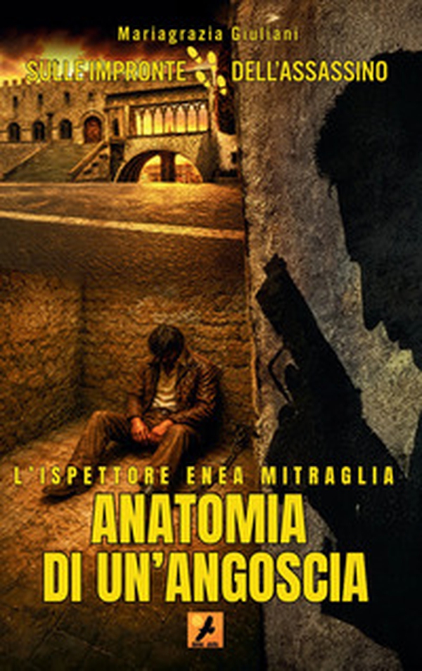 L'ispettore Enea Mitraglia. Anatomia di un'angoscia - Librerie.coop