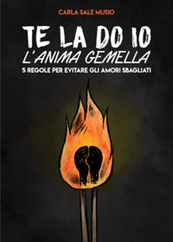 Te la do io l'anima gemella. 5 regole per evitare gli amori sbagliati - Librerie.coop Te la do io l'anima gemella. 5 regole per evitare gli amori sbagliati - Librerie.coop