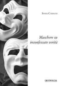 Maschere su inconfessate verità - Librerie.coop