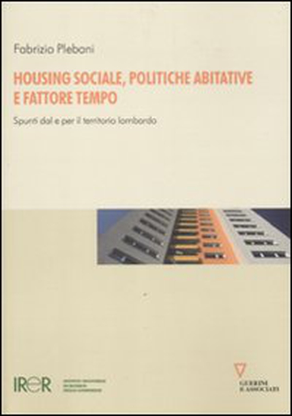 Housing sociale, politiche abitative e fattore tempo. Spunti dal e per il territorio lombardo - Librerie.coop Housing sociale, politiche abitative e fattore tempo. Spunti dal e per il territorio lombardo - Librerie.coop