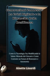 Generazioni connesse. La crisi digitale e la rinascita della resilienza - Librerie.coop