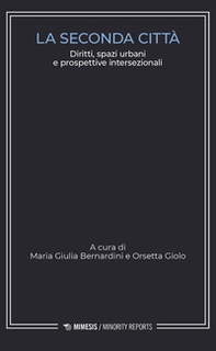 La seconda città. Diritti, spazi urbani e prospettive intersezionali - Librerie.coop