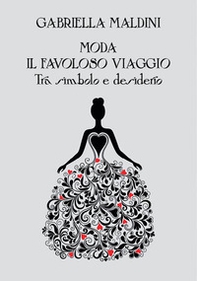 Moda. Il favoloso viaggio tra simbolo e desiderio - Librerie.coop