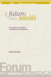 Il futuro della sanità. Tra risorse vincolate e deficit di compliance - Librerie.coop Il futuro della sanità. Tra risorse vincolate e deficit di compliance - Librerie.coop