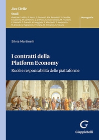 I contratti della Platform Economy. Ruoli e responsabilità delle piattaforme - Librerie.coop I contratti della Platform Economy. Ruoli e responsabilità delle piattaforme - Librerie.coop