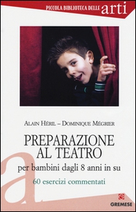 Preparazione al teatro per bambini dagli 8 anni in su. 60 esrcizi commentati - Librerie.coop