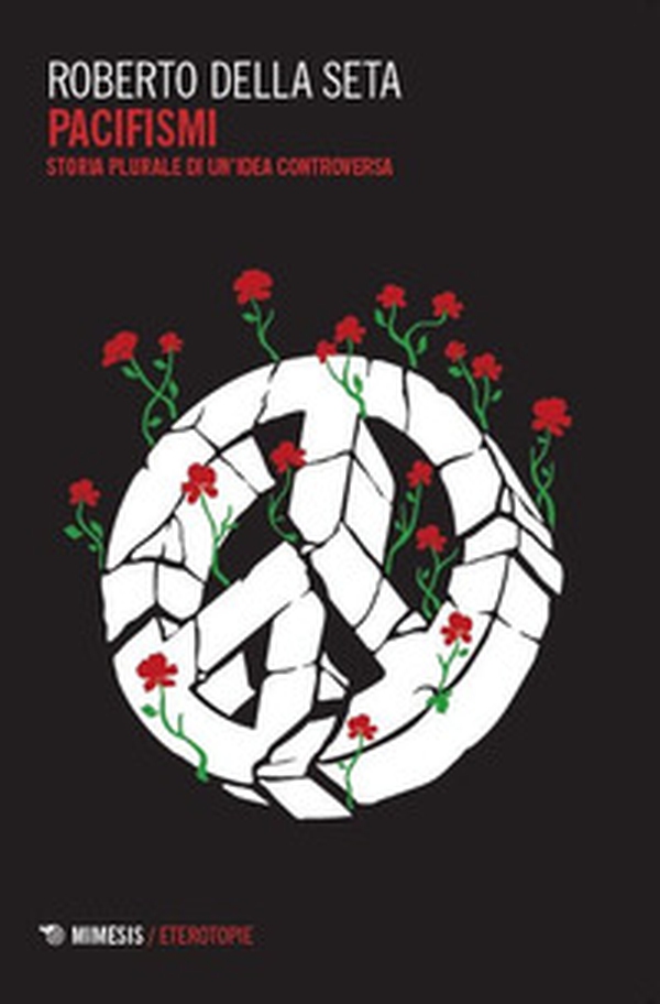 Pacifismi. Storia plurale di un'idea controversa - Librerie.coop Pacifismi. Storia plurale di un'idea controversa - Librerie.coop