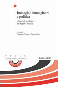 Immagini, immaginari e politica. Orizzonti simbolici del legame sociale - Librerie.coop