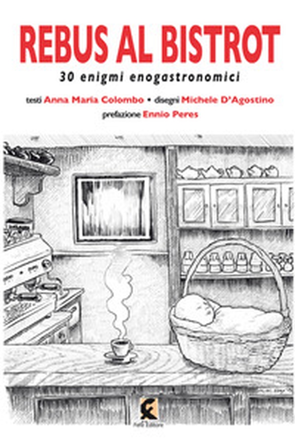 Rebus al bistrot. 30 enigmi enogastronomici - Librerie.coop