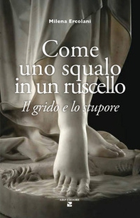 Come uno squalo in un ruscello. Il grido e lo stupore - Librerie.coop