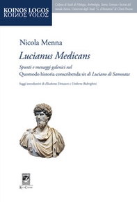 «Lucianus medicans». Spunti e messaggi galenici nel Quomodo historia conscribenda sit di Luciano di Samosata - Librerie.coop «Lucianus medicans». Spunti e messaggi galenici nel Quomodo historia conscribenda sit di Luciano di Samosata - Librerie.coop