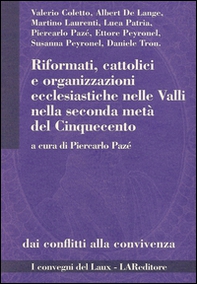 Riformati, cattolici e organizzazioni ecclesiastiche nelle valli nella seconda metà del Cinquecento - Librerie.coop