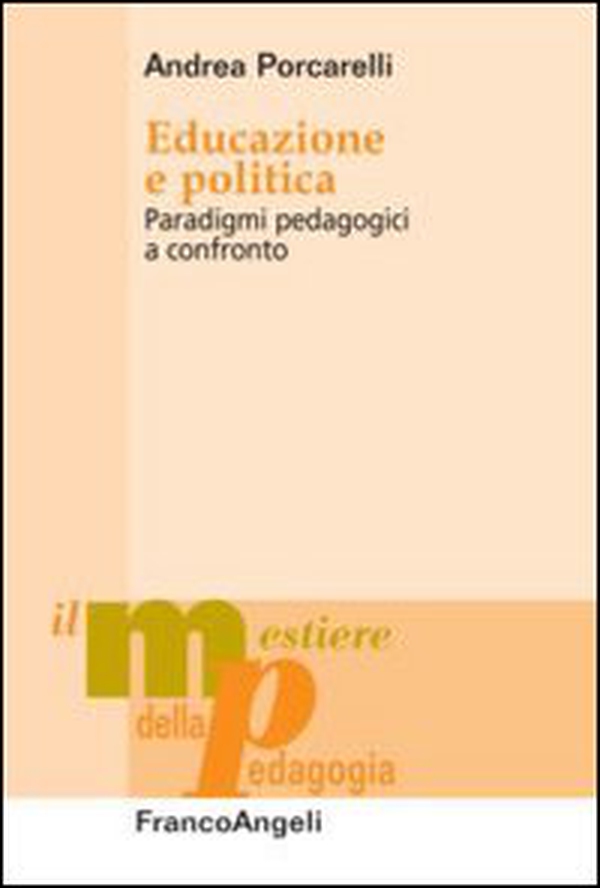 Educazione e politica. Paradigmi pedagogici a confronto - Librerie.coop Educazione e politica. Paradigmi pedagogici a confronto - Librerie.coop