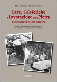 Cave, teleferiche e lavorazione della pietra nei ricordi di Ettore Rossero - Librerie.coop