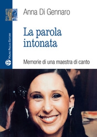 La parola intonata. Memorie di una maestra di canto - Librerie.coop