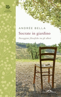 Socrate in giardino. Passeggiate filosofiche tra gli alberi - Librerie.coop