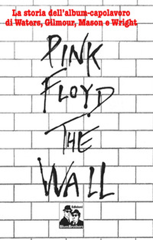 Pink Floyd. The Wall - Librerie.coop Pink Floyd. The Wall - Librerie.coop