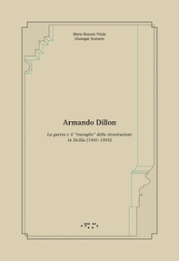 Armando Dillon. La guerra e il «travaglio» della ricostruzione in Sicilia (1941-1955) - Librerie.coop