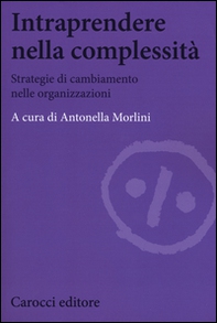 Intraprendere nella complessità. Strategie di cambiamento nelle organizzazioni - Librerie.coop