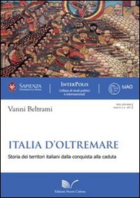 Italia d'oltremare. Storie dei territori italiani dalla conquista alla caduta - Librerie.coop