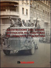 Ricostruzione dell'azione antifascista nel territorio del cremonese e piacentino. Ripercussioni storico-sociali dal 1943 ad oggi - Librerie.coop
