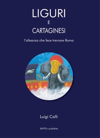 Liguri e Cartaginesei. L'alleanza che fece tremare Roma - Librerie.coop