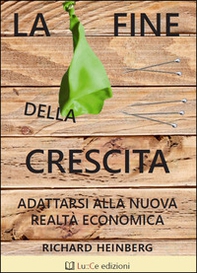 La fine della crescita. Adattarsi alla nuova realtà economica - Librerie.coop