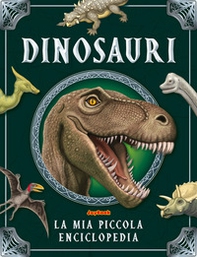 Dinosauri. La mia piccola enciclopedia - Librerie.coop