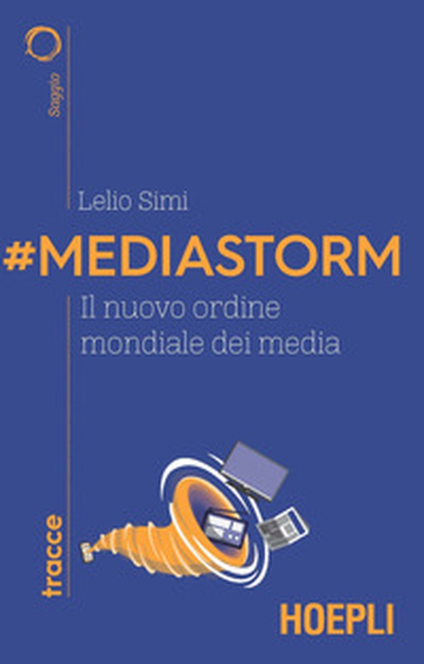 #Mediastorm. Il nuovo ordine mondiale dei media - Librerie.coop #Mediastorm. Il nuovo ordine mondiale dei media - Librerie.coop
