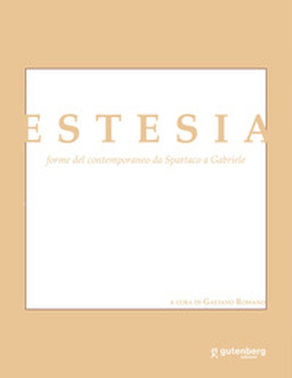 Estesia. Forme del contemporaneo da Spartaco a Gabriele - Librerie.coop