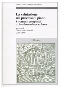 La valutazione nei processi di piano. Strumenti complessi di trasformazione urbana - Librerie.coop