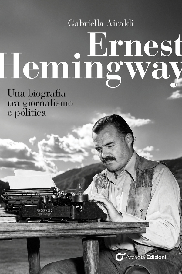 Ernest Hemingway. Una biografia tra giornalismo e politica - Librerie.coop