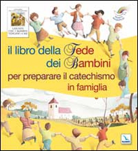 Il libro della fede dei bambini per preparare il catechismo in famiglia - Librerie.coop