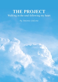 The project. Walking in the soul following my heart - Librerie.coop
