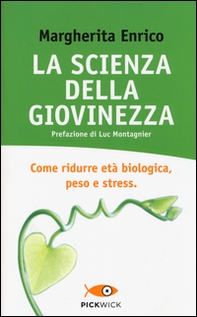 La scienza della giovinezza. Come ridurre età biologica, peso e stress - Librerie.coop