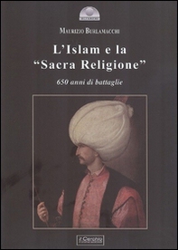 L'Islam e la «Sacra religione». 650 anni di battaglie - Librerie.coop