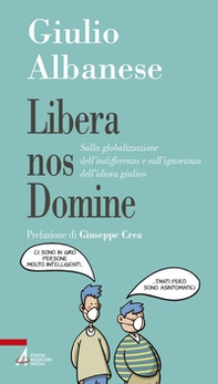 Libera nos Domine. Sulla globalizzazione dell'indifferenza e sull'ignoranza dell'idiota giulivo - Librerie.coop