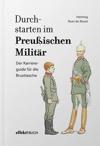Durchstarten im Preussischen Militär. Der Karriereguide für die Brusttasche - Librerie.coop