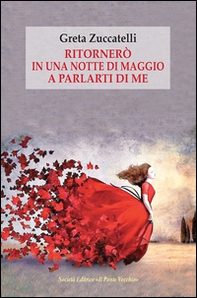 Ritornerò in una notte di maggio a parlarti di me. Lettere, pagine di diario e memorie - Librerie.coop