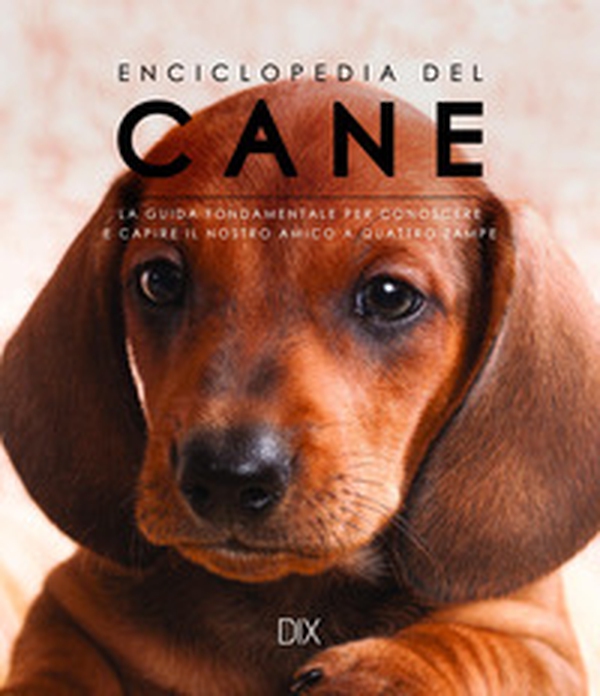 Enciclopedia del cane. La guida fondamentale per conoscere e capire il nostro amico a quattro zampe - Librerie.coop Enciclopedia del cane. La guida fondamentale per conoscere e capire il nostro amico a quattro zampe - Librerie.coop