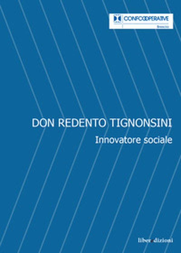 Don Redento Tignonsini. Innovatore sociale - Librerie.coop Don Redento Tignonsini. Innovatore sociale - Librerie.coop